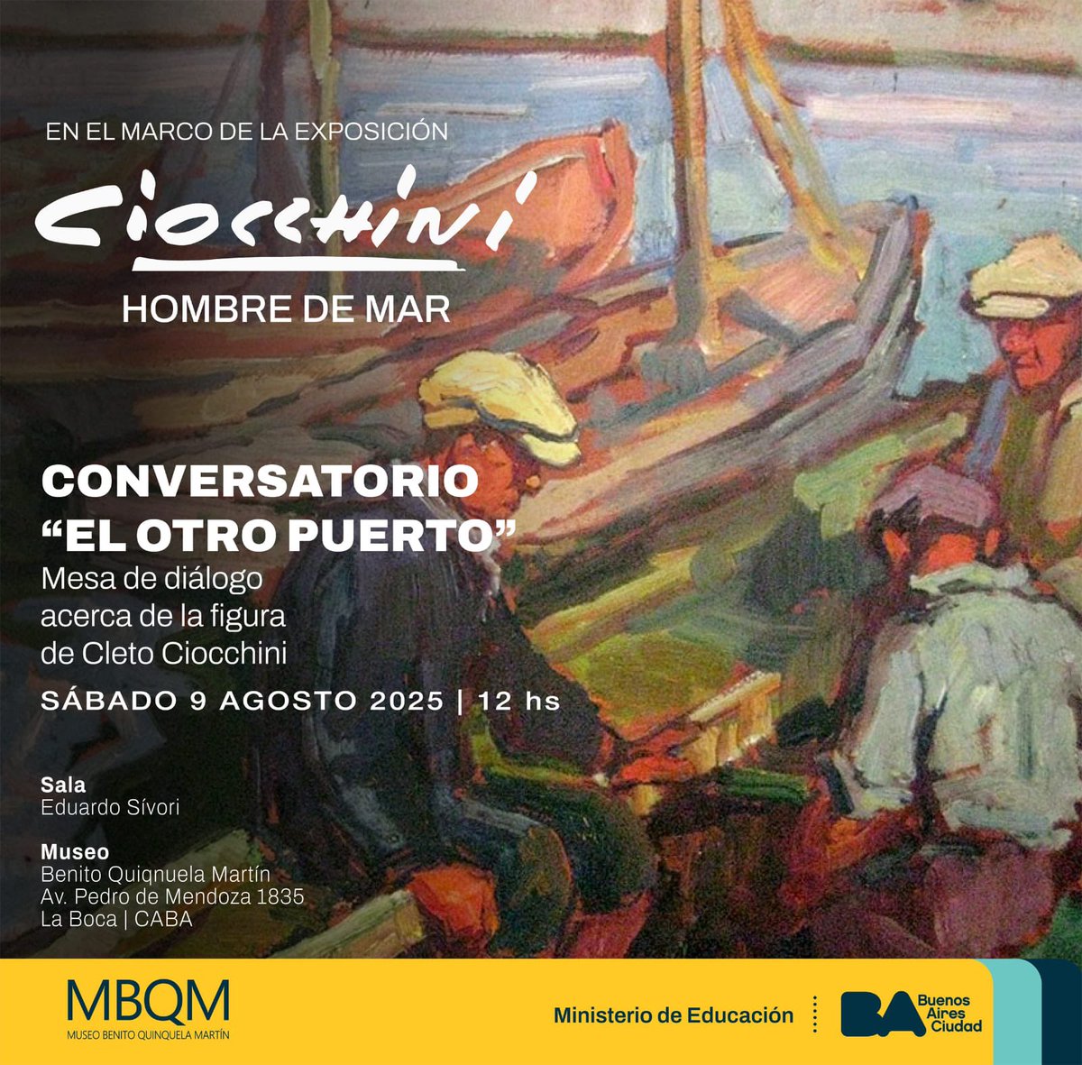 PRÓXIMA ACTIVIDAD
En el marco de la exposición “Hombre de mar” de Cleto Ciocchini, este sábado 9 de agosto a las 12hs. se realizará un conversatorio “El otro puerto”, una mesa de diálogo acerca de la figura del artista. 
¡Los esperamos! 
No requiere inscripción previa.