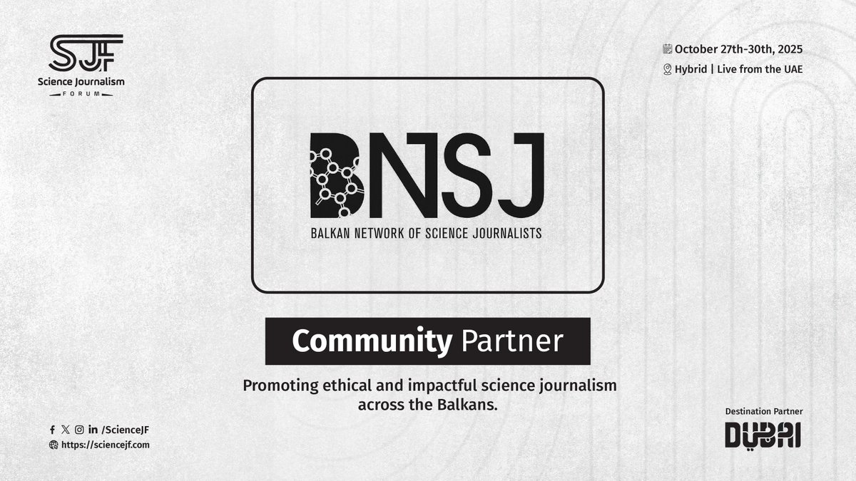 Science Journalism Forum (@sciencejf) on Twitter photo Welcome to BNSJ <a href="/Balkan_Science/">BalkanScienceMedia</a>, our newest Community Partner for #SJF25!
They champion ethical, collaborative science journalism across the Balkans, boosting science literacy in the region.
📅 Oct 27–30, 2025 | Hybrid (UAE + Online)
#BNSJ #ScienceJournalism #CommunityPartner Welcome to BNSJ <a href="/Balkan_Science/">BalkanScienceMedia</a>, our newest Community Partner for #SJF25!
They champion ethical, collaborative science journalism across the Balkans, boosting science literacy in the region.
📅 Oct 27–30, 2025 | Hybrid (UAE + Online)
#BNSJ #ScienceJournalism #CommunityPartner