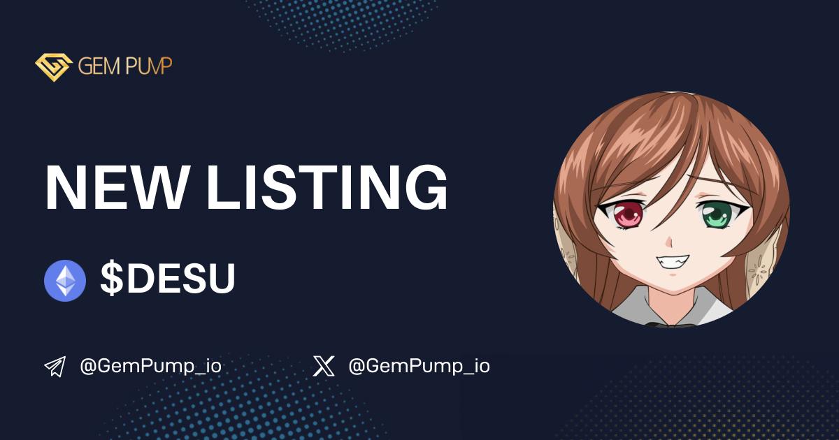👏#DESU listed on GemPump.io 🤝@GemPump_io

📄CA:0xb40865a6ed718f57468cd3F4F60825A130b89a51
 🌐TG：t.me/Desu_Eth

 ✖️X：x.com/desu_eth

💎GemPump：gempump.io/token/desu

 #gempump #memecoin #100xgem
