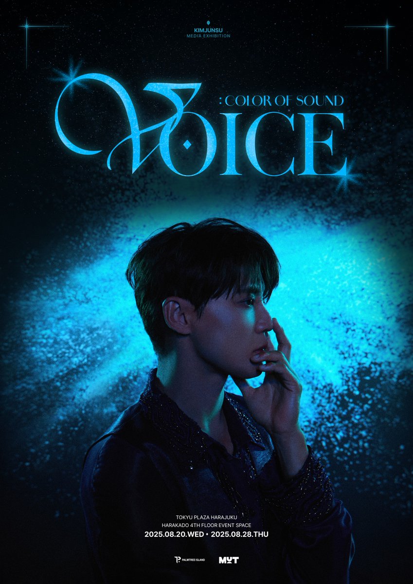 KIMJUNSU MEDIA EXHIBITION 
[VOICE : COLOR OF SOUND]

➫ TOKYO, Harajuku
2025.08.20 (水) – 2025.08.28 (木)
@ 東急プラザ原宿「ハラカド」4F イベントスペース
🔗 kimjunsu-voice.com

🎟️ FC先行販売 2025.08.08 (金) – 2025.08.13 (水)
🎟️ 一般販売 2025.08.14 (木) – 2025.08.19 (火)