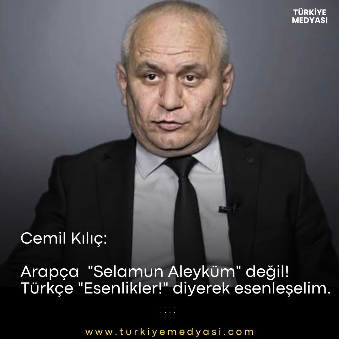 ▪️Cemil Kılıç:

Arapça  "Selamun Aleyküm" değil!
Türkçe "Esenlikler!" diyerek esenleşelim.