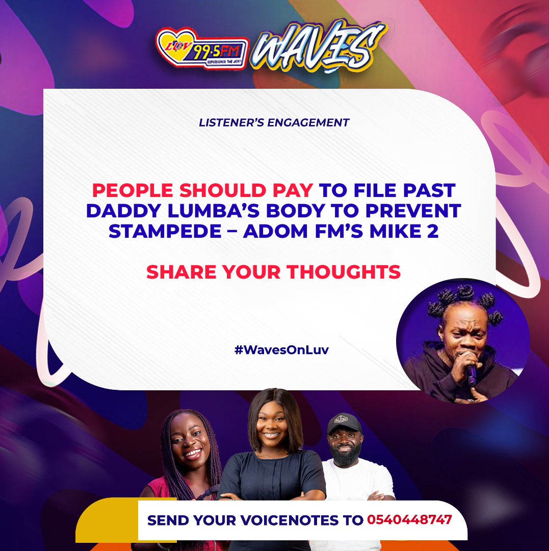 Would you pay to file past Daddy Lumba's body?
Share your thoughts on #WavesOnLuv