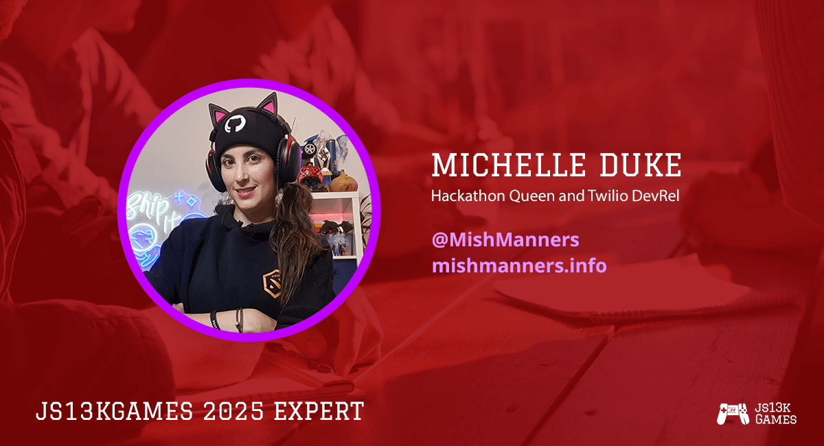 js13kGames (@js13kgames) on Twitter photo Not possible to have #js13k 2025 without the one and only Michelle Duke <a href="/MishManners/">✨ Michelle "MishManners" Duke 🍩</a> - #Hackathon Queen, @Twilio #DevRel, and #js13k expert!
js13kgames.com/2025/experts#m…
#gamedev #gamedevjs #OpenSource #gamejams #indiedev #developer #relations #Esports #Twitch #TwitchStreamer Not possible to have #js13k 2025 without the one and only Michelle Duke <a href="/MishManners/">✨ Michelle "MishManners" Duke 🍩</a> - #Hackathon Queen, @Twilio #DevRel, and #js13k expert!
js13kgames.com/2025/experts#m…
#gamedev #gamedevjs #OpenSource #gamejams #indiedev #developer #relations #Esports #Twitch #TwitchStreamer