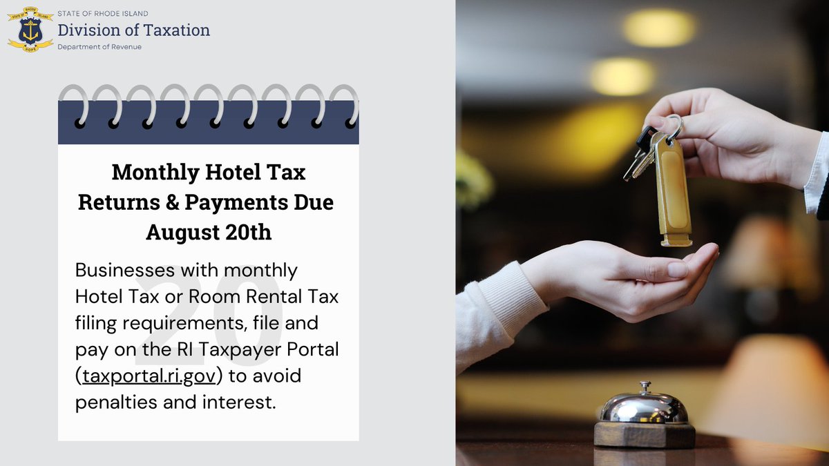 Monthly Hotel Tax returns and payments due August 20th; file and pay on the RI Taxpayer Portal (taxportal.ri.gov) to avoid penalties and interest.