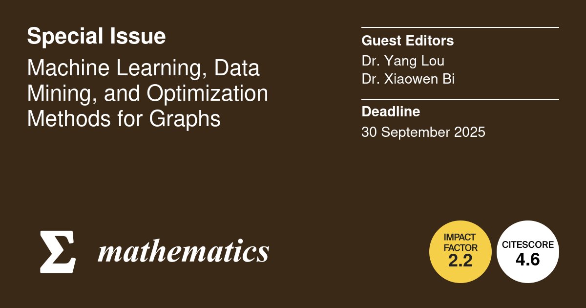 MathematicsMDPI's tweet image. ⏳ Submission Deadline Approaching!
📝 Special Issue: #Machine_Learning, #Data_Mining, and #Optimization_Methods for #Graphs
🎓 Editors: Dr. Yang Lou and Dr. Xiaowen Bi (Assistant)
📅 Deadline: 30 September 2025
🔗 More: brnw.ch/21wUG84
@MDPIOpenAccess @ComSciMath_Mdpi