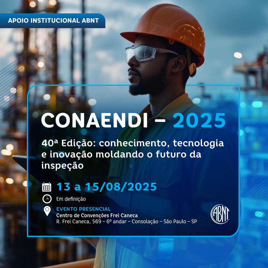 A ABNT apoia o “CONAENDI – 2025”, 40ª Edição: conhecimento, tecnologia e inovação moldando o futuro da inspeção.

O evento acontecerá no Centro de Convenções Frei Caneca – SP, no dia 13 a 15/08/2025.

Para mais informações, acesse:
conaendi.org.br

Participe!