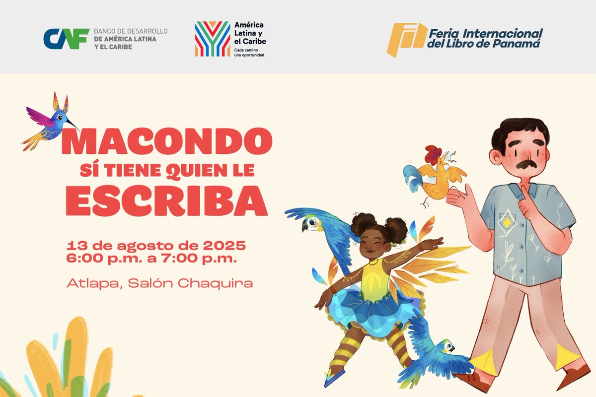 Nos sumamos a la Feria Internacional del Libro de Panamá con el panel “Macondo sí tiene quien le escriba”.

🗓 Fecha: 13 de agosto
🕕 Hora: 6:00 p.m. - 7:00 p.m.
📍 Lugar: Atlapa, Salón Chaquira

¡En 2025 desde CAF promovemos la cultura, la lectura y la transformación social en