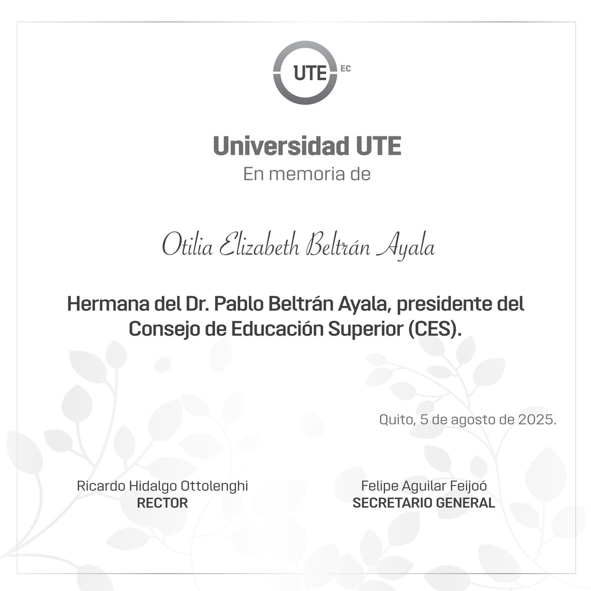 🕊️ La Universidad UTE lamenta el sensible fallecimiento de la señora Otilia Elizabeth Beltrán Ayala, hermana del Dr. <a href="/PabloBeltran_A/">Pablo Beltrán Ayala</a>, presidente del <a href="/ces_ec/">CES</a>.

Expresamos nuestras sentidas condolencias y deseamos fortaleza a sus seres queridos en estos momentos de dolor.