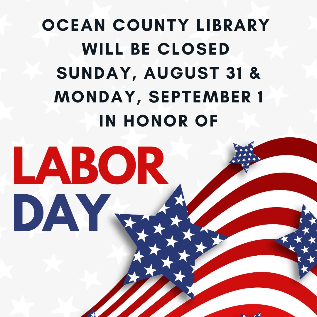 Ocean County Library will be closed Sunday, August 31st and Monday, September 1st in honor of Labor Day.
