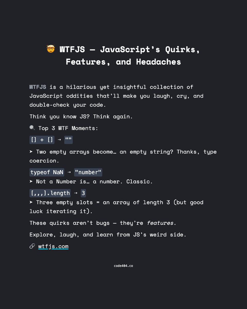 code404_co's tweet image. 🤯 WTFJS — JavaScript&apos;s Quirks, Features, and Headaches

WTFJS is a hilarious yet insightful collection of JavaScript oddities that’ll make you laugh, cry, and double-check your code.

🔗 wtfjs.com

#JavaScript #WTFJS #WebDev #CodingHumor #FrontendFun