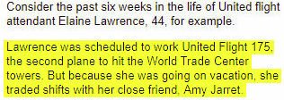 As with Flight 11, several of the flight attendants on Flight 175 weren't originally scheduled to work the flight on 9/11: Amy Jarret was on Flight 175 because her friend Elaine Lawrence wanted to go on vacation and needed to trade shifts with someone - sfgate.com/news/article/A…