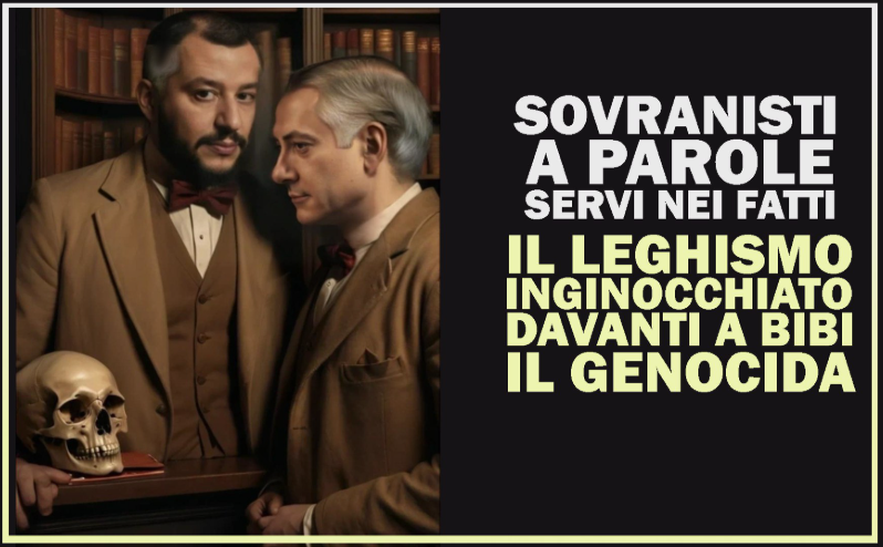 Sovranisti a parole, servi nei fatti: 
il leghismo inginocchiato davanti a Bibi il Genocida

L’ennesima offensiva genocida di Israele a Gaza e la complicità italiana con il Ddl 1004 della Lega, che, adottando la definizione IHRA di antisemitismo, rischia di trasformare la critica
