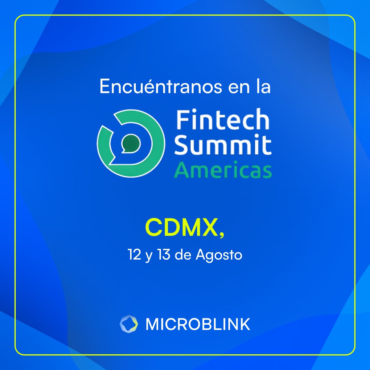 Microblink estará en CDMX el 12-13 de agosto en el Fintech Summit Americas.

Conoce cómo nuestras soluciones impulsan eficiencia, seguridad y mejores experiencias en el sector financiero.

¿Vas? ¡Agenda con nosotros!