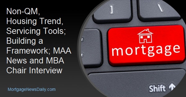 Non-QM, Housing Trend, Servicing Tools; Building a Framework; MAA News and MBA Chair Interview dlvr.it/TMK4SK