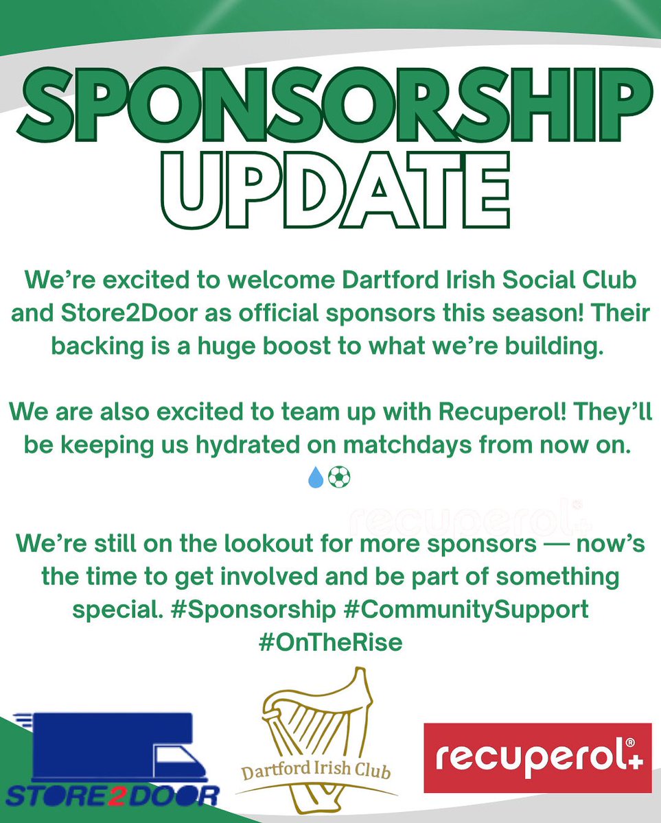 SPONSORSHIP UPDATE

Dartford Celtic FC are delighted to announce our new sponsors for this season are Dartford Irish Club, Store2Door and Recuperol. 
We would like to thank them all for their backing and look forward to working with them for the season ahead. 

Up the Celts! ☘️☘️