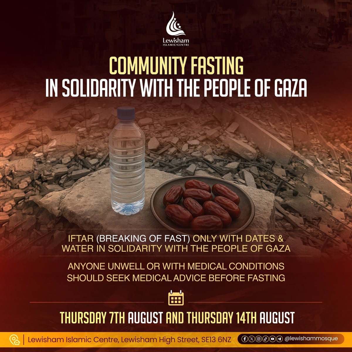 Join us for Community Fasting in solidarity with the people of Gaza.
Break your fast with just dates and water as a symbol of unity and concern.
📅 Thursday 7th &amp; Thursday 14th August 2025
📍 Lewisham Islamic Centre SE13 6NZ
#StandWithGaza #CommunityFasting #LewishamIslamicCentre