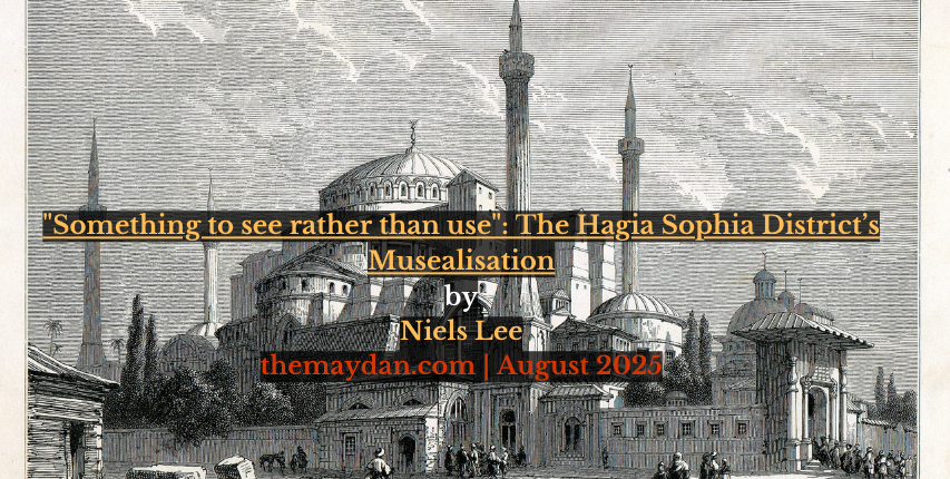A must-read on urban space &amp; memory.

"‘Something to See Rather Than Use":  The Hagia Sophia District’s Musealisation | Niels Lee explores how the Hagia Sophia district’s transformation reflects deeper tensions between spirituality, politics, and tourism in Turkey. 

🔗