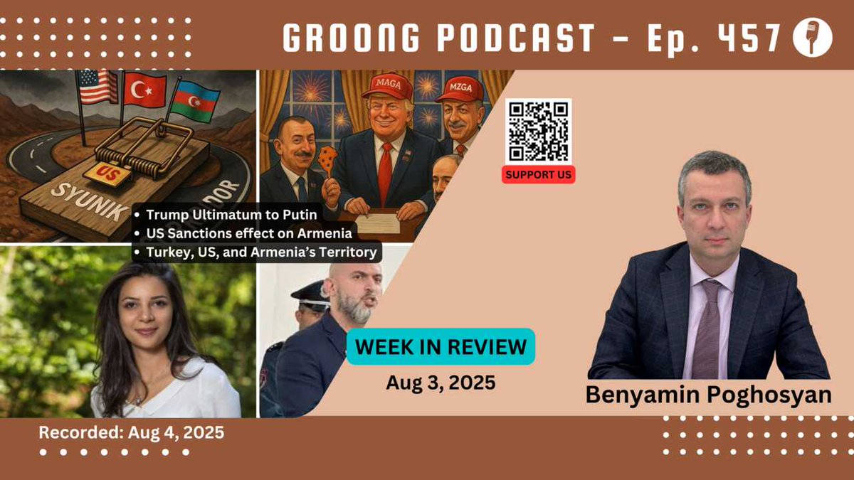 Armenian News Network / Groong 🇦🇲 (@groong) on Twitter photo Groong Week in Review - August 3, 2025
Topics:
- Trump Ultimatum to Putin
- US Sanctions effect on Armenia
- Turkey, US, and Armenia’s Territory
- The Kitchen Sink
Guest: <a href="/benyamin_poghos/">Benyamin Poghosyan</a>
Hosts: <a href="/HovikYerevan/">HovikM #FreeArmenianPOWs</a> <a href="/qubriq/">Asbed Bedrossian</a>
Episode 457 | Recorded: August 4, 2025
SHOW Groong Week in Review - August 3, 2025
Topics:
- Trump Ultimatum to Putin
- US Sanctions effect on Armenia
- Turkey, US, and Armenia’s Territory
- The Kitchen Sink
Guest: <a href="/benyamin_poghos/">Benyamin Poghosyan</a>
Hosts: <a href="/HovikYerevan/">HovikM #FreeArmenianPOWs</a> <a href="/qubriq/">Asbed Bedrossian</a>
Episode 457 | Recorded: August 4, 2025
SHOW