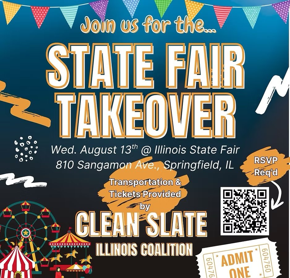 On August 13, the Clean Slate Coalition is taking over the Illinois State Fair for Governor’s Day.

Join the Clean Slate coalition in Springfield—or ride down from Chicago or Bloomington—for a day of unity, visibility and action.

RSVP here: secure.everyaction.com/CxZWqH4340KDQW…