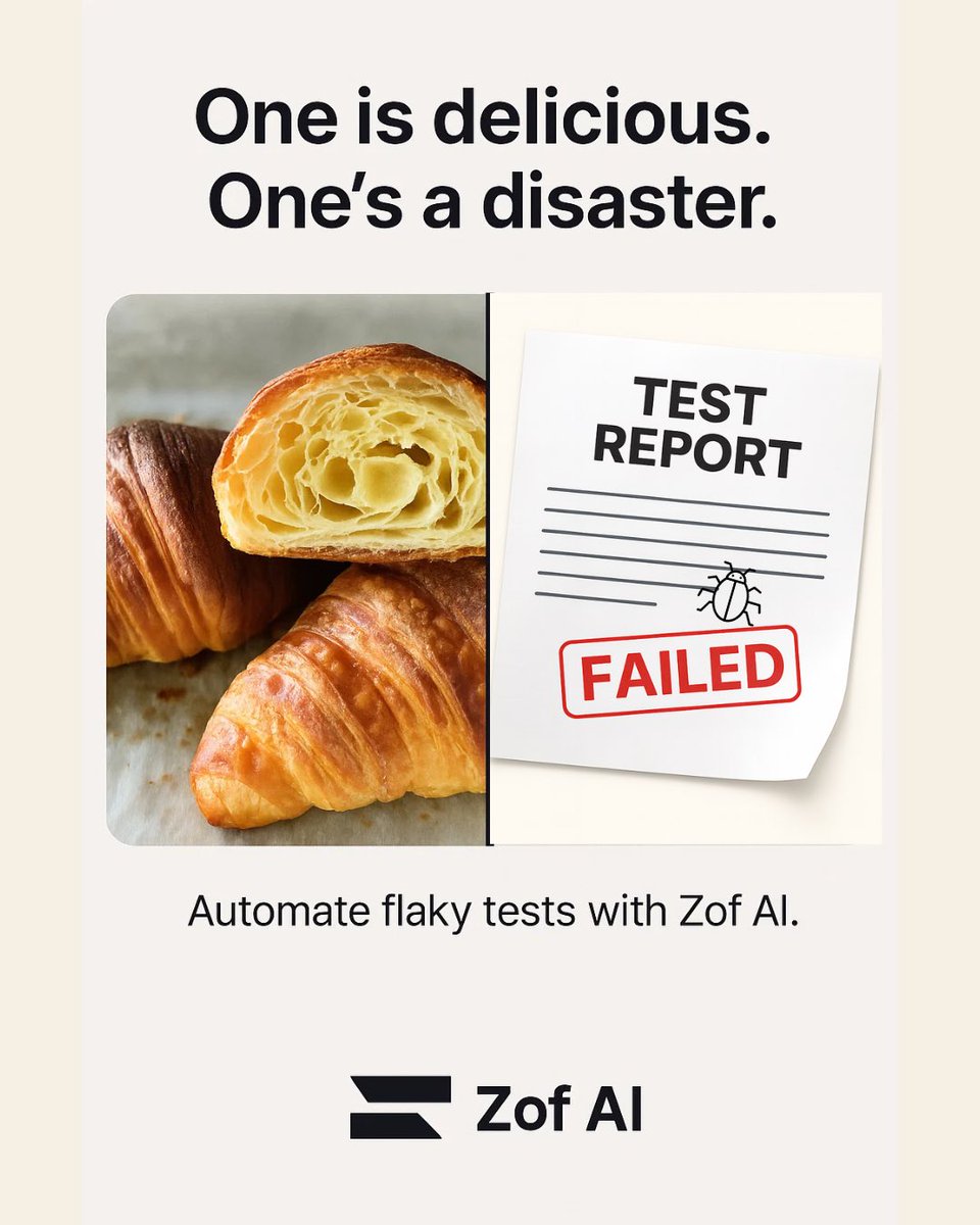 Only One Should Be Flaky.
🥐 Flaky croissant? Chef’s kiss. 📄 Flaky test report? Deployment nightmare.
At Zof AI, we believe your brunch should be flaky, not your test suite.
Say goodbye to inconsistent results, reruns, and debugging déjà vu. ✅ Say hello to AI-powered testing