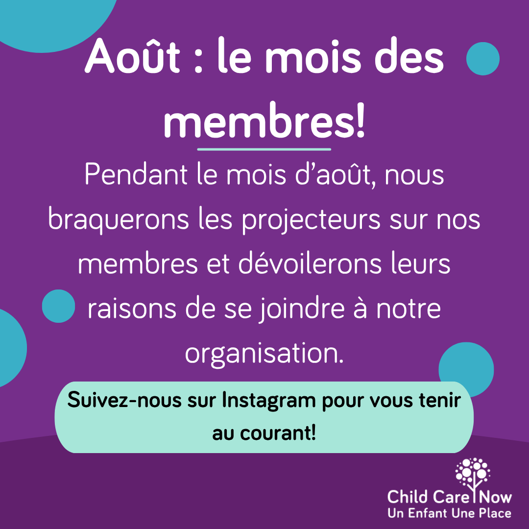 Durant tout le mois, nous vous présenterons les histoires de nos membres ainsi que notre mission et notre histoire en tant qu’organisation. Joignez-vous à nous et la lutte pour un meilleur système de services de garde à l’enfance pour tous et toutes!