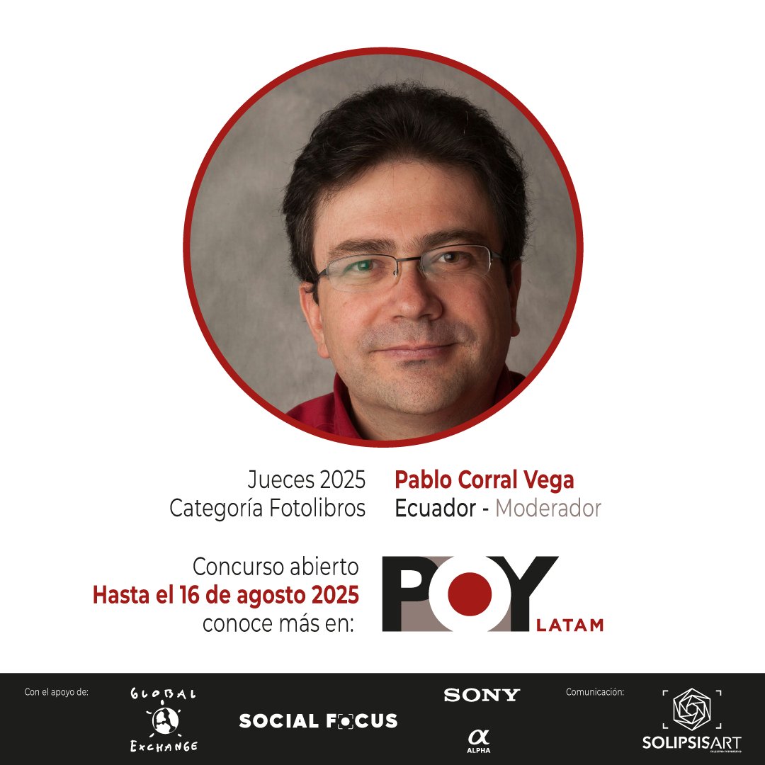 🔴  Jueces:  Fotolibros

Pablo Corral Vega [Moderador]
Fotoperiodista y escritor ecuatoriano, fundador POY Latam. Su obra ha sido publicada en National Geographic y The New York Times.

📢  Participa hasta el 16 de agosto: site.picter.com/poylatam-2025     

Comunicación: <a href="/SolipsisArt/">SolipsisArt Ecuador</a>