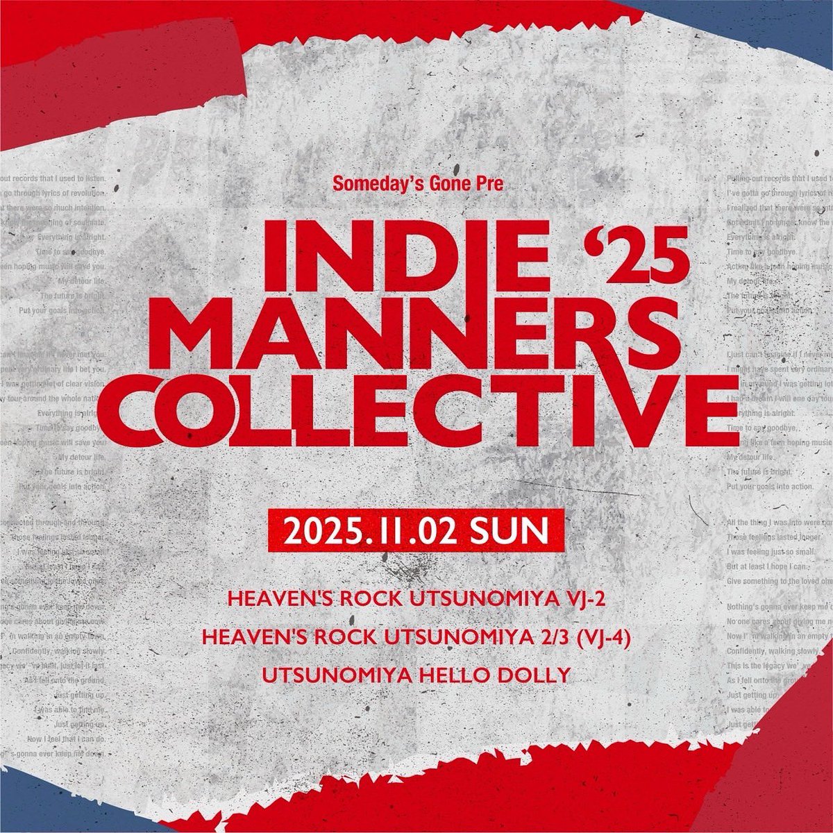 2025.11.2 SUN
Someday's Gone pre.
宇都宮3会場サーキット

🟦INDIE MANNERS COLLECTIVE'25🟥

🎫一般前売5900円(drink別)
学割2500円(drink別 全学生対象)

昨年の同ライブの映像特典付き取り置き予約↓↓
forms.gle/YZhB5d7VQcAZ1E…

只今イベントに向け準備中！