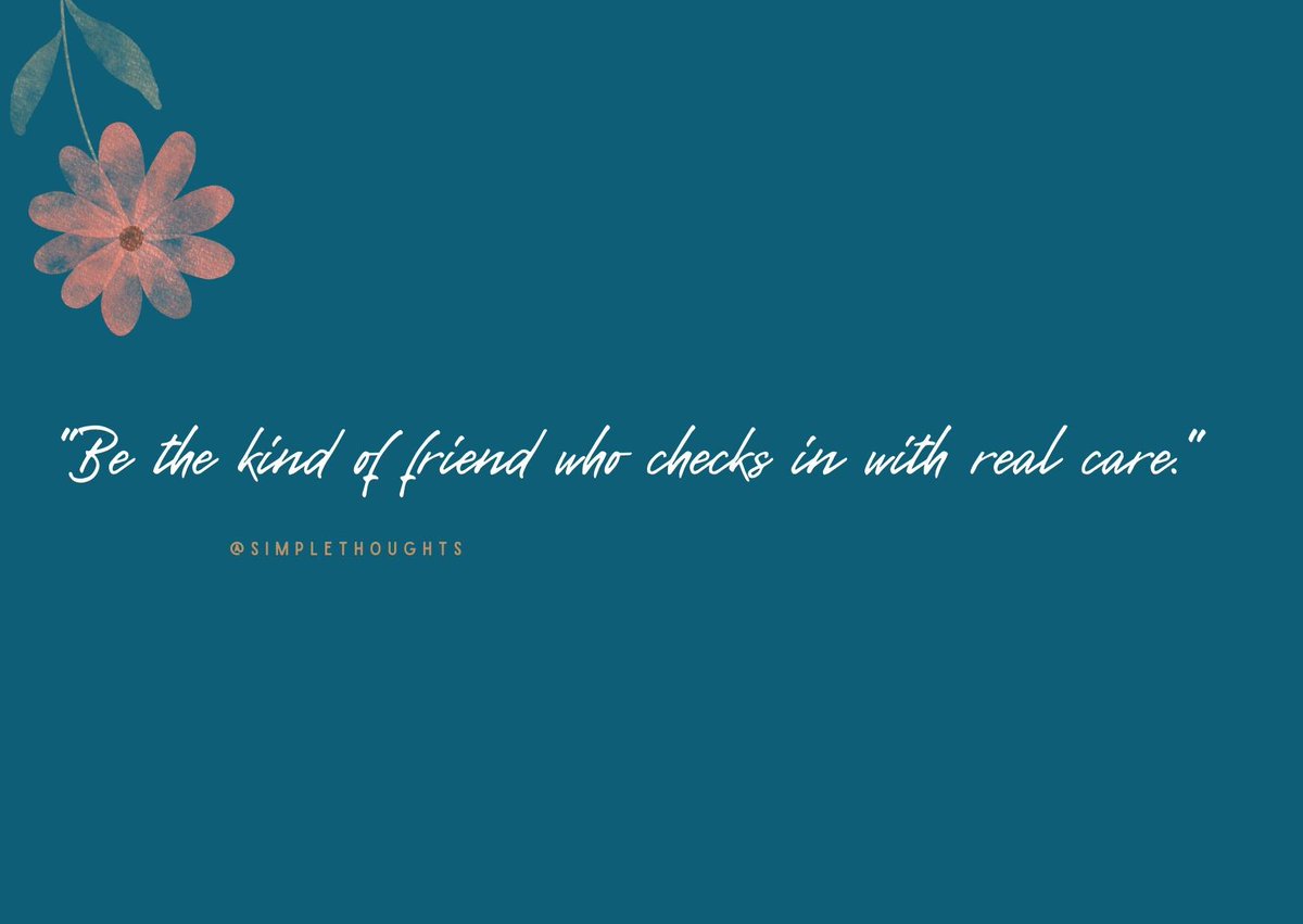 SThoughts7524's tweet image. “Be the kind of friend who checks in with real care.”

#SimpleReminder
#SimpleThoughts