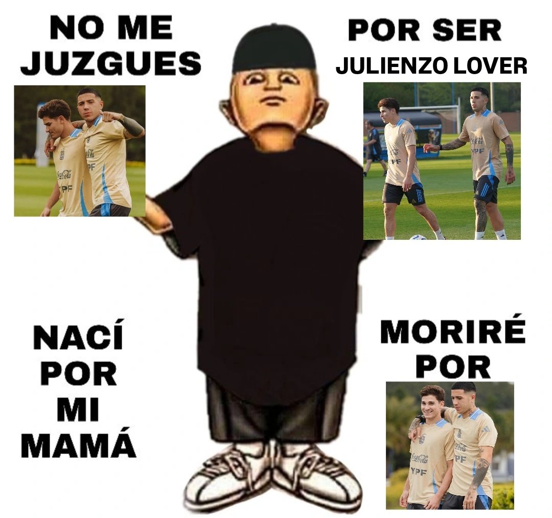 no me gusta que hablen al pedo del julienzo tan libremente ustedes no entienden nada