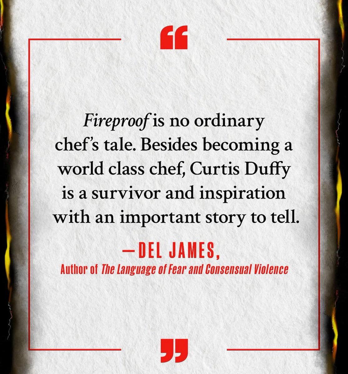Hitting the bookstores today, FIREPROOF is an amazing memoir that everyone who sees this post should read!! Chef Curtis Duffy's life story about overcoming the most adverse situations is both incredible and inspiring. Do not hesitate, order your copy of #fireproof today!!