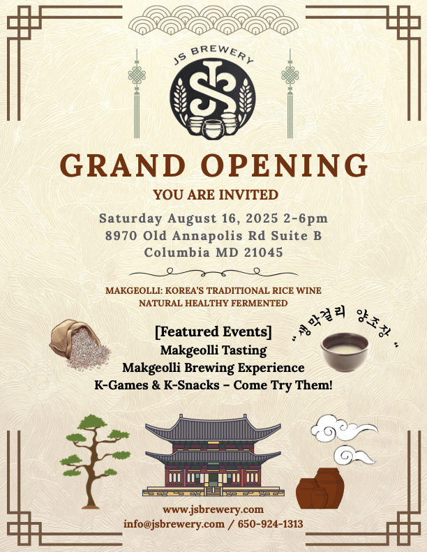 🌾 You’re Invited to the Grand Opening of JS Brewery! 🎉
Join us on Saturday, August 16th, from 2PM to 6PM in Columbia, MD, as we celebrate the launch of JS Brewery — handcrafted using traditional makgeolli techniques learned in Korea.