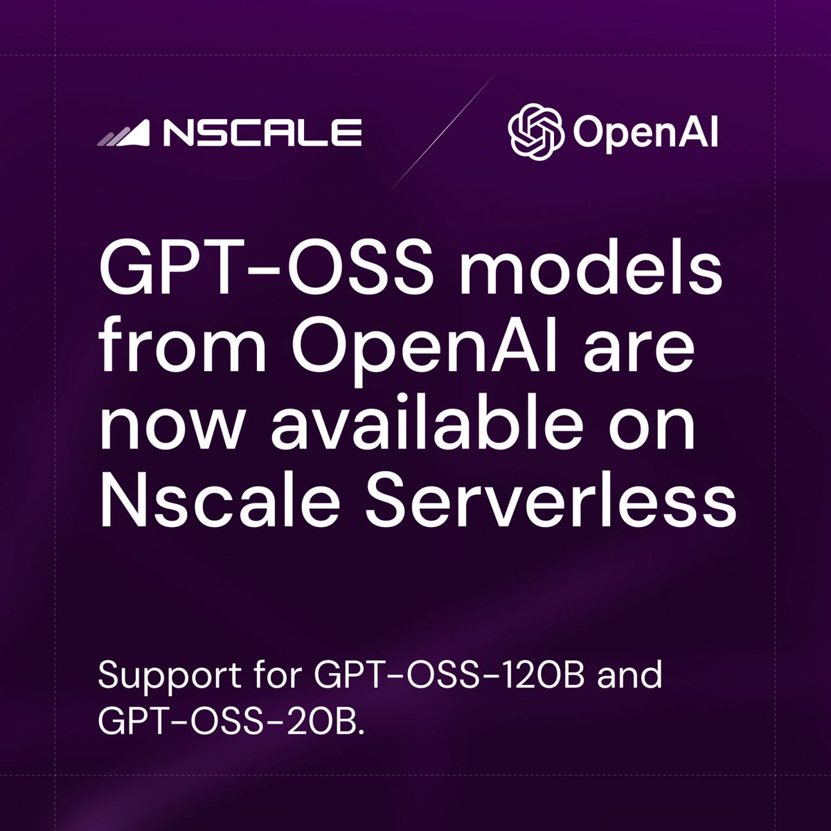 GPT-OSS-120B and GPT-OSS-20B are now live on Nscale as day-zero serverless endpoints. 
No orchestration required. Just build.

You’ll also find Nscale listed as an inference provider on <a href="/huggingface/">Hugging Face</a>, making it even easier to get started wherever you build.  

At Nscale, we’re
