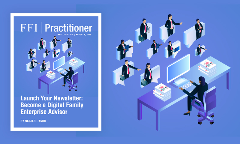 FFI Practitioner - Wednesday Edition: Launch Your Newsletter: Become a Digital Family Enterprise Advisor - digital.ffi.org/editions/launc…