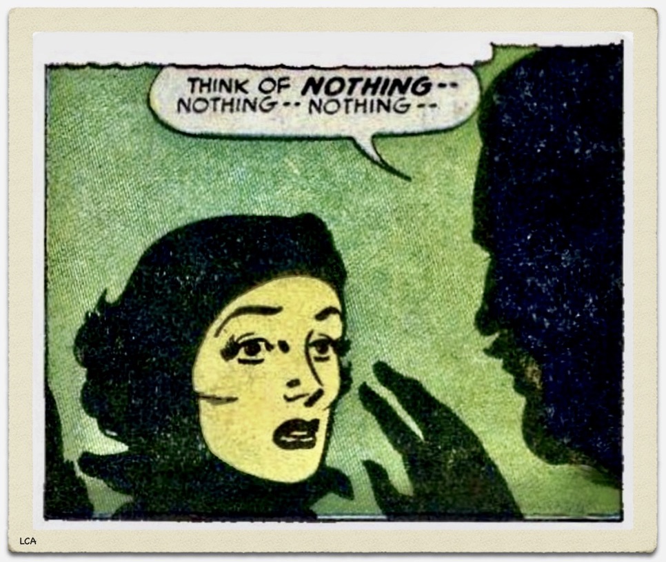 Vintage comics do hypnosis

“Think of nothing … NO-THING … nothing …”
