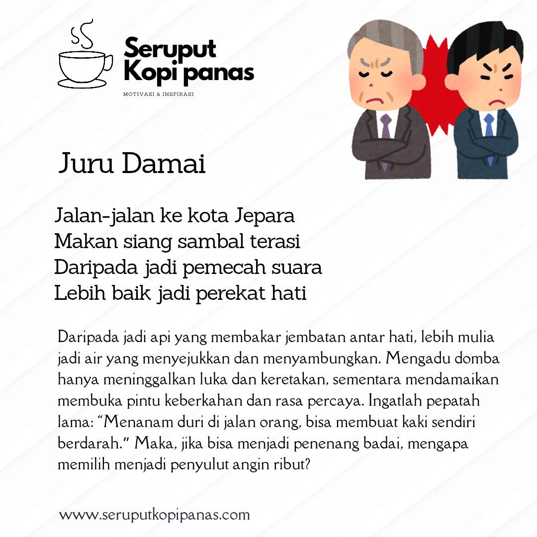 Daripada jadi api yang membakar jembatan antar hati, lebih mulia jadi air yang menyejukkan dan menyambungkan. Mengadu domba hanya meninggalkan luka dan keretakan, sementara mendamaikan membuka pintu keberkahan dan rasa percaya.