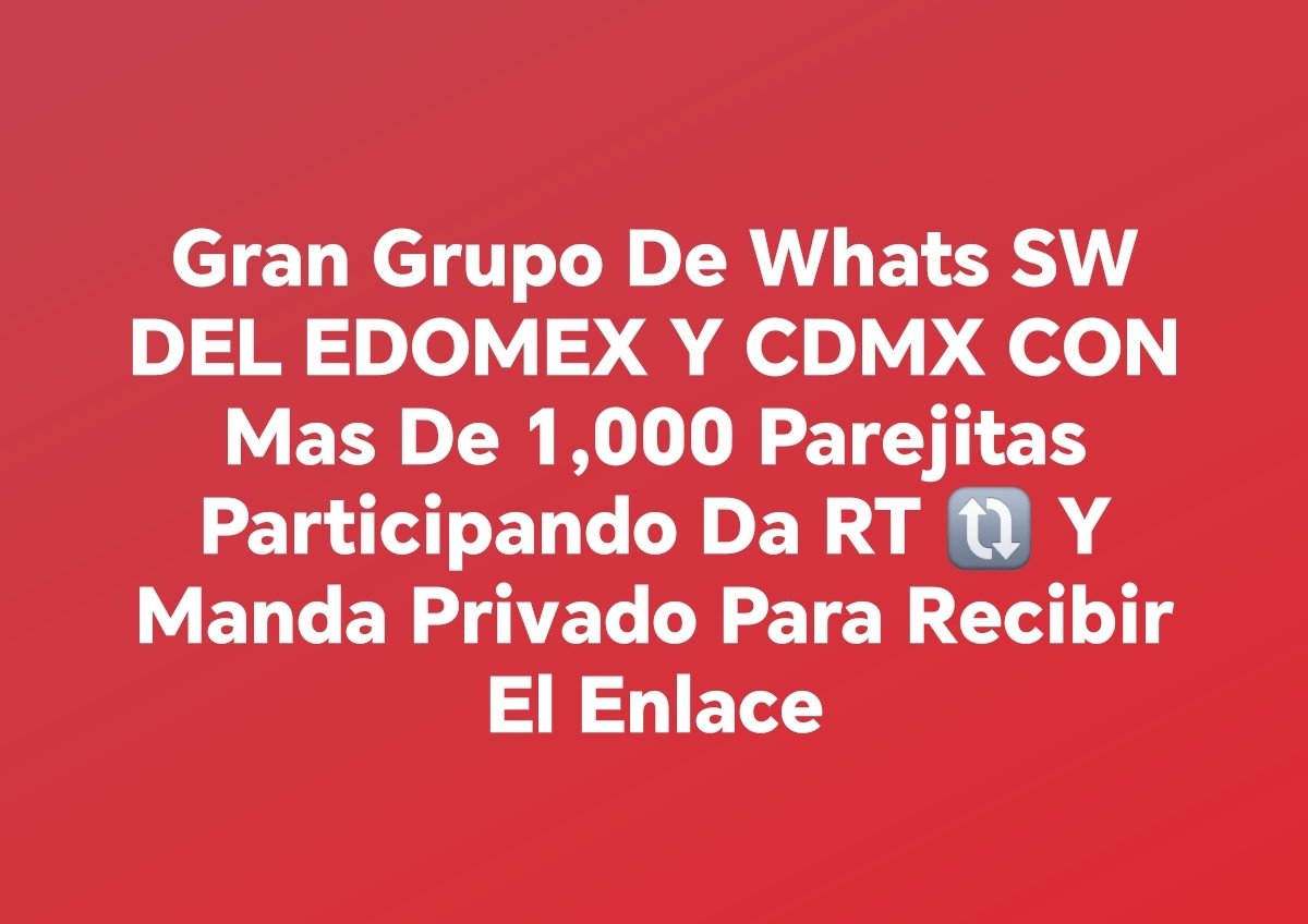 ChicaEcate98289's tweet photo. Gran Grupo De Whats SW DEL ESTADO DE MÉXICO Y CDMX CON MAS DE 1025 PAREJAS URGEN SINGLES Formales Para Unirse A Este Grupo Favor De Dar RT 🔃 Mandar La Captura Y Pedir Información SINGLES, 1025 PAREJAS LOS ESPERAN PARA EL DÍA DE HOY UNANSE  Ahorita Mismo 🍍🍍🍍 Cada Día Somos Más https://t.co/4MIHDGoamy