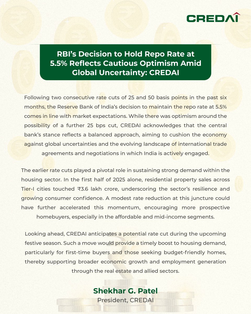 RBI’s decision to pause at 5.5% reflects market expectations and cautious optimism amid global uncertainty. With ₹3.6 lakh crore in residential sales in H1 2025, housing demand stays strong.

CREDAI anticipates a festive season rate cut to further boost affordable and mid-income