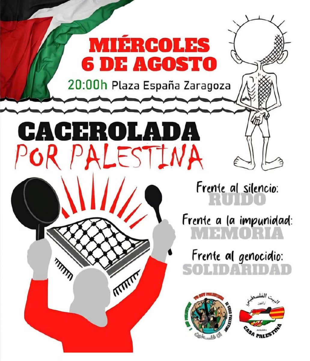 📣 ¡Cacerolada por Palestina!  
Este miércoles 6 de agosto a las 20:00h nos vemos en Plaza España, Zaragoza.  

🔥 Frente al silencio: RUIDO  
🕯 Frente a la impunidad: MEMORIA  
🤝 Frente al genocidio: SOLIDARIDAD

🇵🇸  #PalestinaLibre #ZaragozaSolidaria #CaceroladaPorPalestina