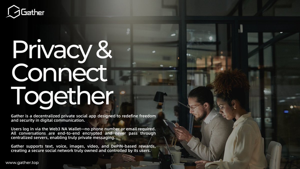 🔐 Privacy. Freedom. Connection.

Gather is redefining what it means to chat securely in the Web3 era.
No phone. No email. Just you and your encrypted, decentralized conversations.
🗣️ Text, voice, video, media, DePIN rewards — all in one.
📲 Join the movement: