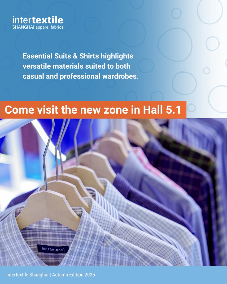 *NEW ZONE* Essential Suits &amp; Shirts

Find suppliers of essential suiting and shirting fabrics tailored for the ready-to-wear market. This zone highlights versatile materials suited to casual &amp; professional wardrobes. 

Visit in Hall 5.1!

Pre-register: dwz.cn/nplQYjyt