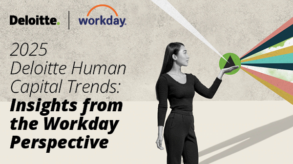 2025 Deloitte Human Capital Trends from a Workday Lens | Deloitte Global deloi.tt/40VVzvA