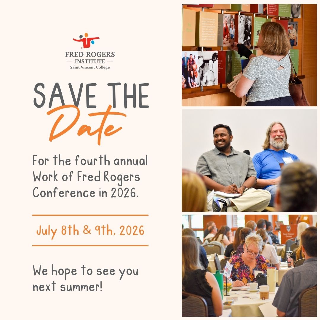 We hope you’ll save the date for our fourth annual Work of Fred Rogers Conference, happening July 8-9, 2026.