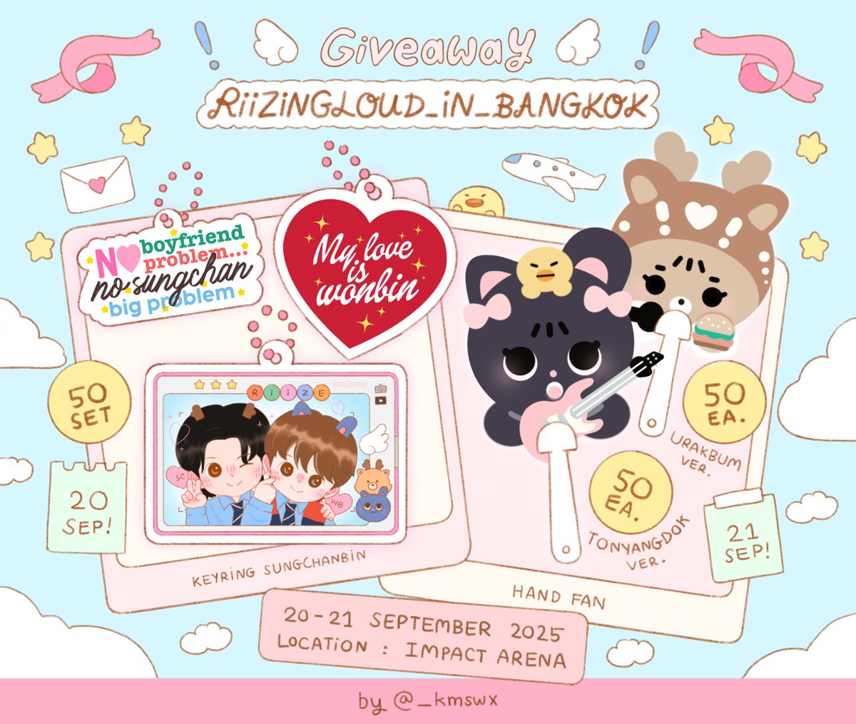 : ¨ ·.· ¨ :
 `· . pls kindly rt 🕊️♡
giveaway #RIIZINGLOUD_IN_BANGKOK

🦌 20/09 acrylic keyring 
⟡ sungchanbin 50set

🐈‍⬛ 21/09 hand fan
⟡ urakbum ver 50ea
⟡ tonyangdeok ver 50ea

@ impact arena
date : 20-21 sep
𓏴 rule : detail in mention 𓏴

#RIIZINGLOUDinBKK