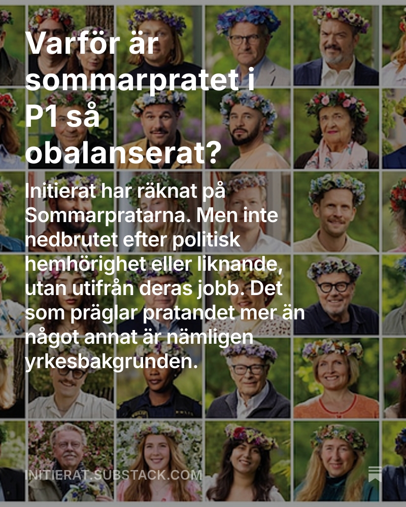 Varför är sommarpratet i P1 så obalanserat? Jag har räknat och analyserat pratarna, men inte utifrån politiska åsikter utan istället utifrån deras yrken. Alltså det som mer än någon annan enskild faktor påverkar sommarpratets innehåll open.substack.com/pub/initierat/…
