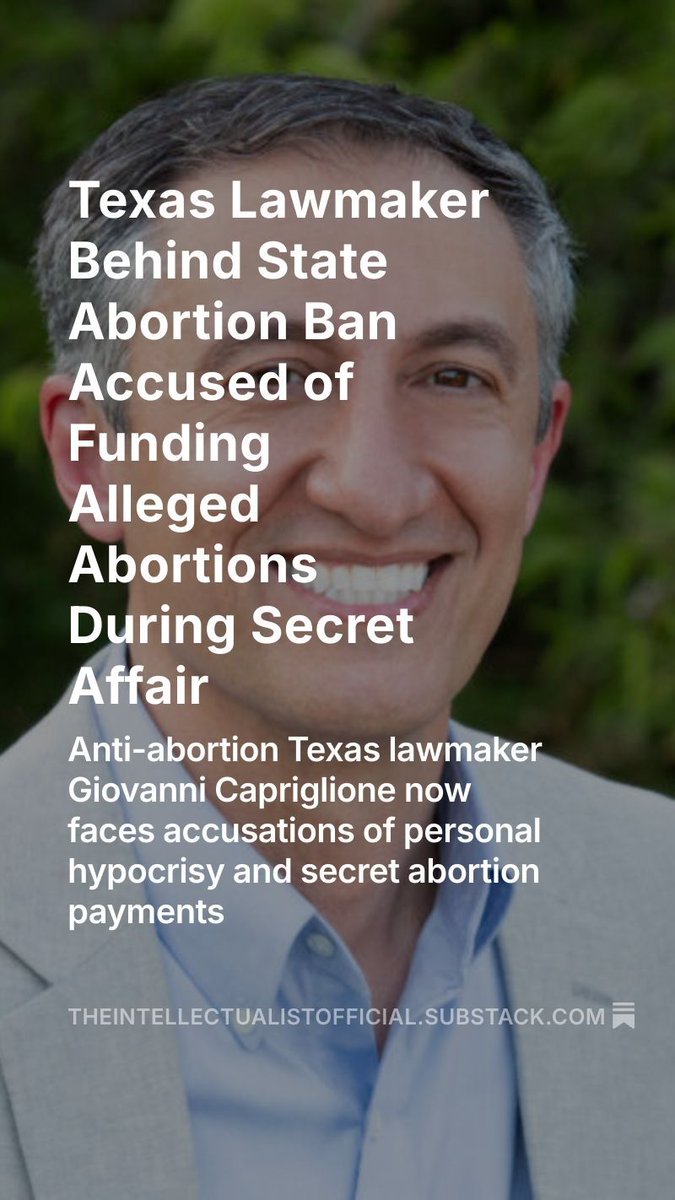 🚨 Texas Rep. Giovanni Capriglione (R), who wrote the law banning abortion and built his brand on moral clarity, now faces scandal over a 17-year affair and allegations he funded abortions. He admits the affair but denies ever paying for the procedures.
open.substack.com/pub/theintelle…
