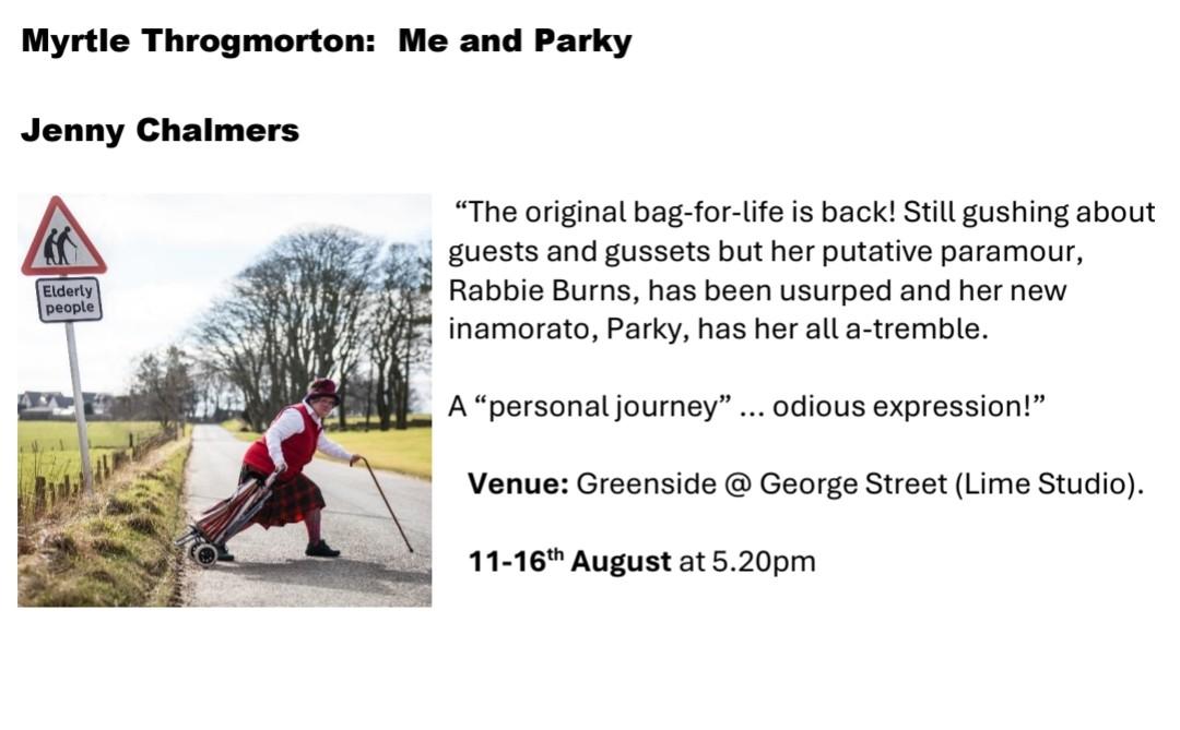 We highly recommend Myrtle Throgmorton: Me and Parky in the Edinburgh Fringe. A late afternoon performance and one that has audience participation, so bound to be a hoot 😂