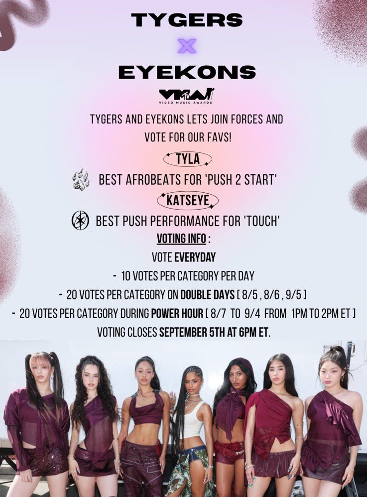 EYEKONS 📢 

We have teamed up with Tygers <a href="/TygersAccess/">Tygers Access 🚧</a> <a href="/tylasgirl/">★</a> to vote for KATSEYE and Tyla for their respective awards at this years VMAs 🖤 

VOTE: mtv.com/event/vma/vote…

Drop your proof of voting below ⬇️