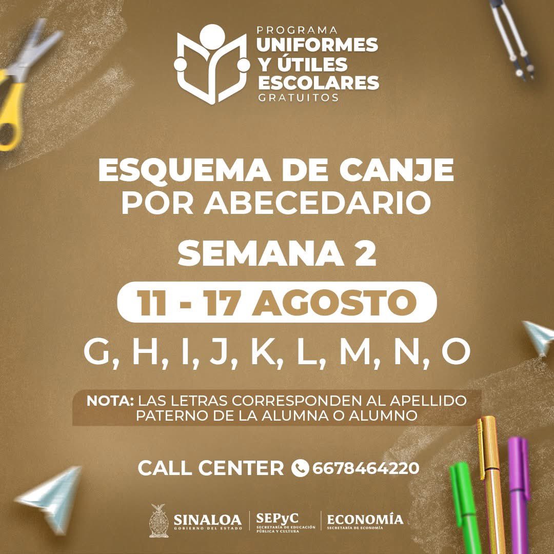 ¡Atención padres de familia, tutores! La semana 2 corresponde del 11 al 17 de agosto y es el canje de uniformes y útiles escolares para alumnos cuyo apellido paterno comienza con las letras G, H, I, J, K, L, M, N, O.
Para más información, comunícate al Call Center: 667 846 4220