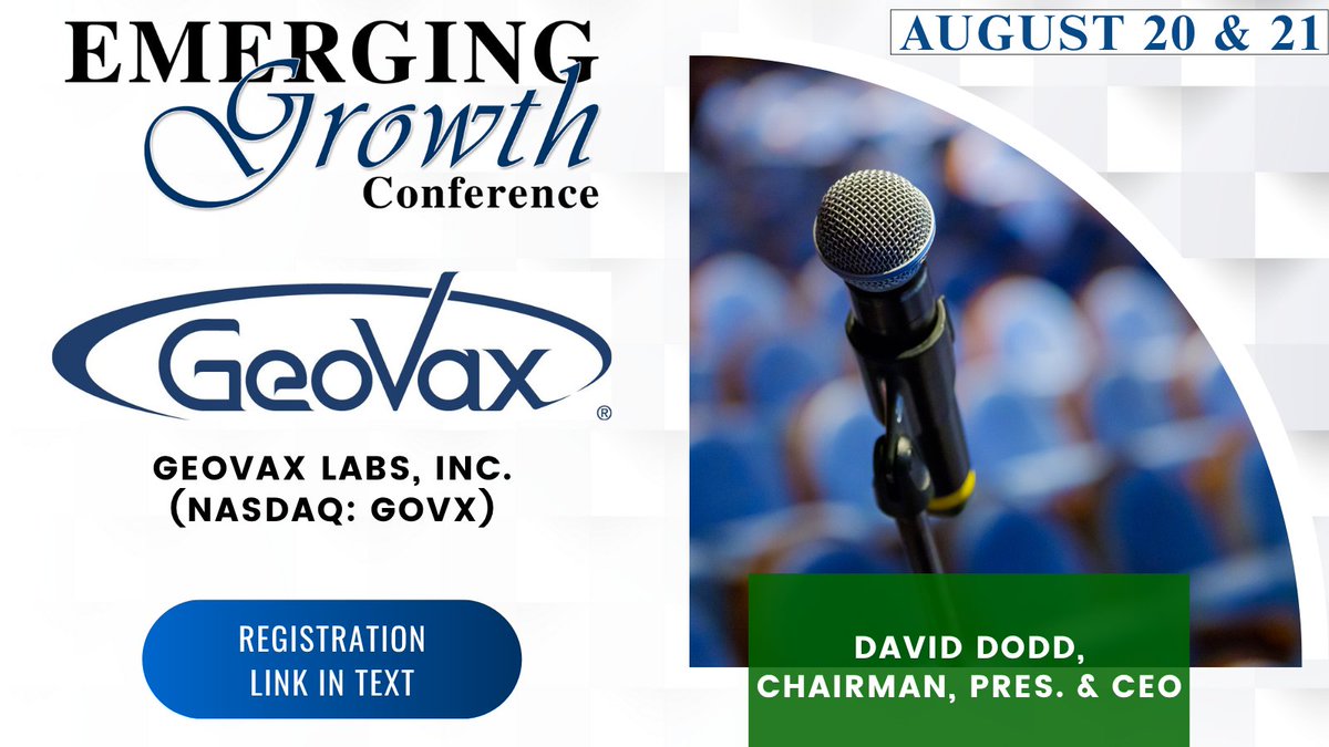 Emerging Growth Conference (@emerginggrowthc) on Twitter photo $GOVX Live Emerging Growth Conference 85 - August 20 & 21
<a href="/Geovax_News/">GeoVax, Inc.</a>
Register:
goto.webcasts.com/starthere.jsp?…
Questions for the Company? Questions@EmergingGrowth.com
To Present:
305-330-1985
Conference@EmergingGrowth.com $GOVX Live Emerging Growth Conference 85 - August 20 & 21
<a href="/Geovax_News/">GeoVax, Inc.</a>
Register:
goto.webcasts.com/starthere.jsp?…
Questions for the Company? Questions@EmergingGrowth.com
To Present:
305-330-1985
Conference@EmergingGrowth.com