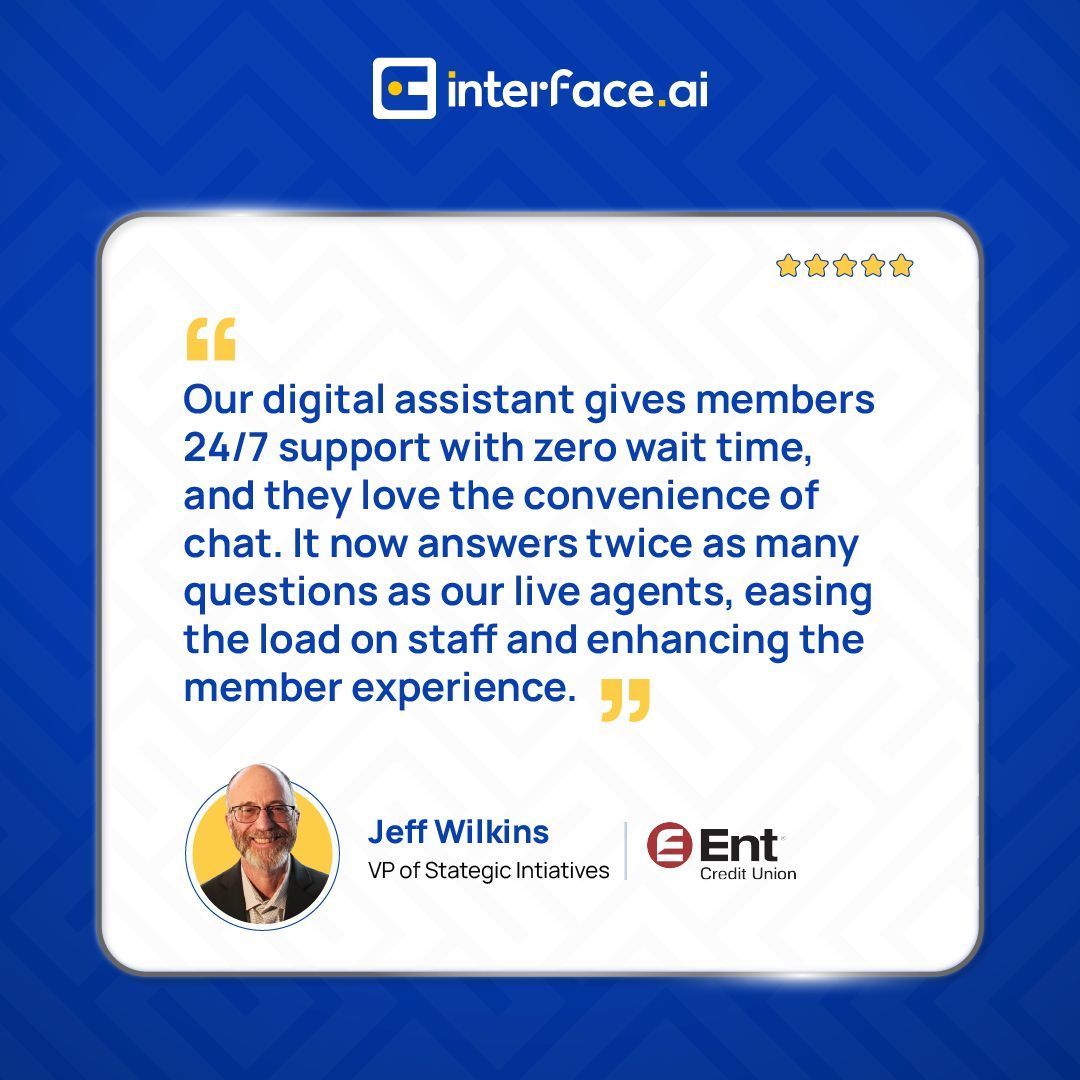 “Our members love 24x7 chat with zero wait time.”⏱️💬

Jeff Wilkins, VP of Strategic Initiatives, Ent Credit Union, on how Chat AI from interface.ai:
✅ Handles 2x more queries than agents
✅ Offloads staff workload
✅ Keeps support fast &amp; convenient